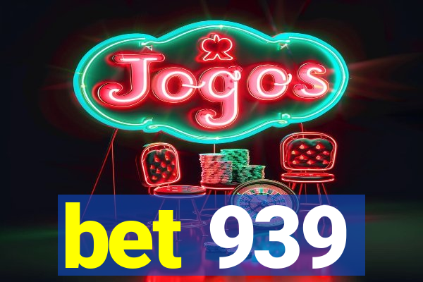 bet 939